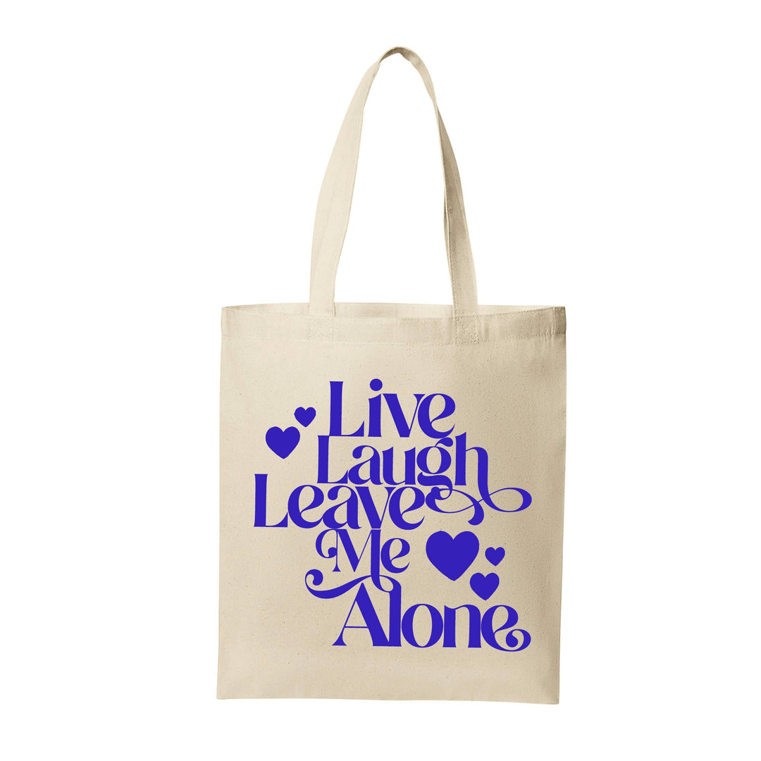 Live Laugh Leave Me Alone Tote Bag