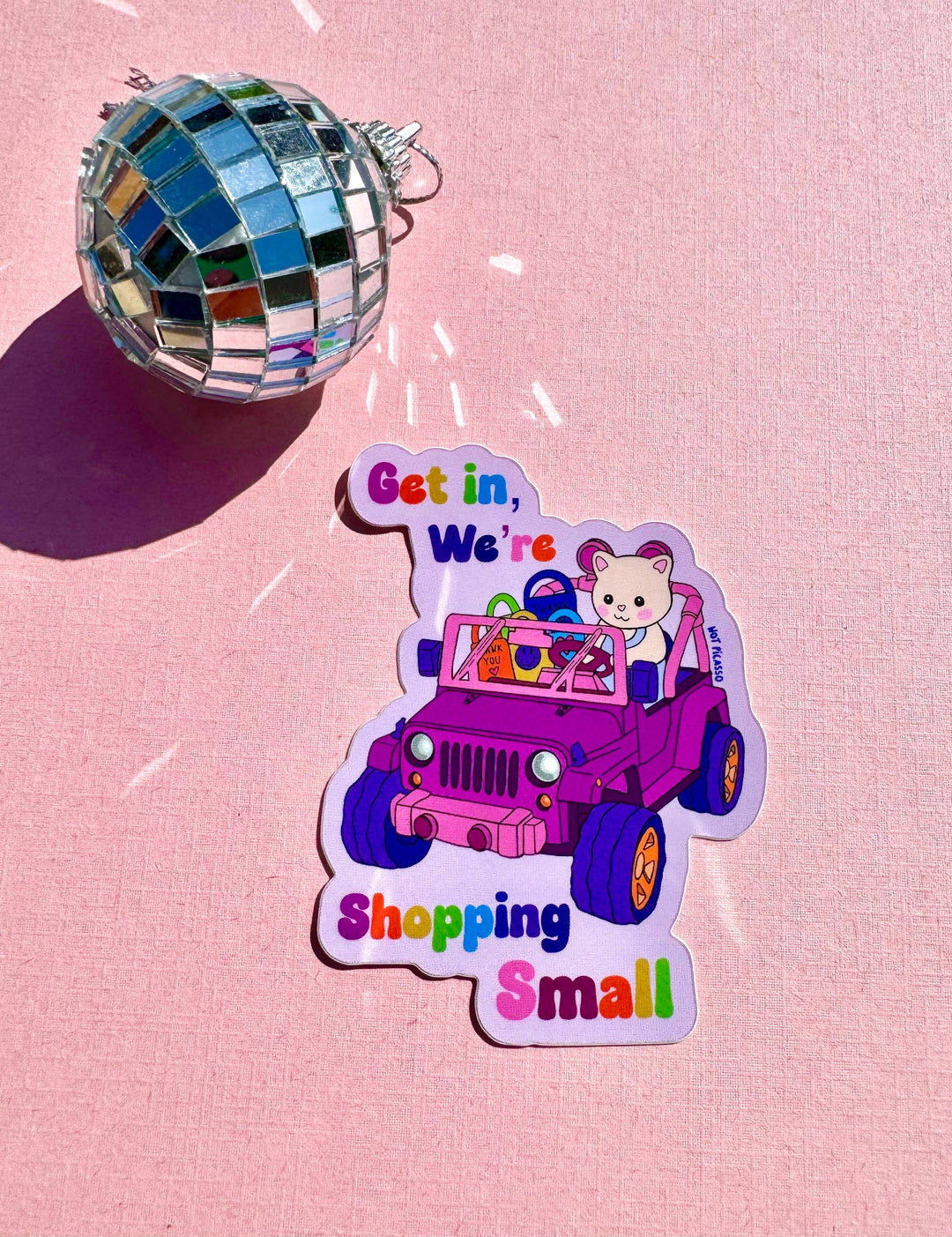 Get in, We’re Shopping Small Sticker 