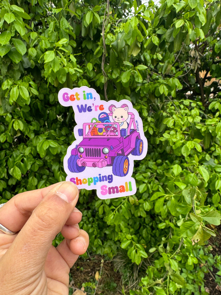 Get in, We’re Shopping Small Sticker 
