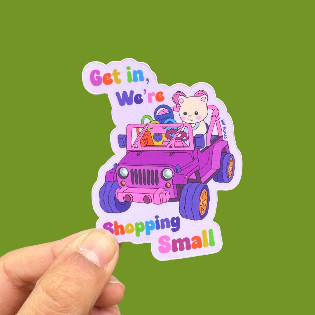 Get in, We’re Shopping Small Sticker 