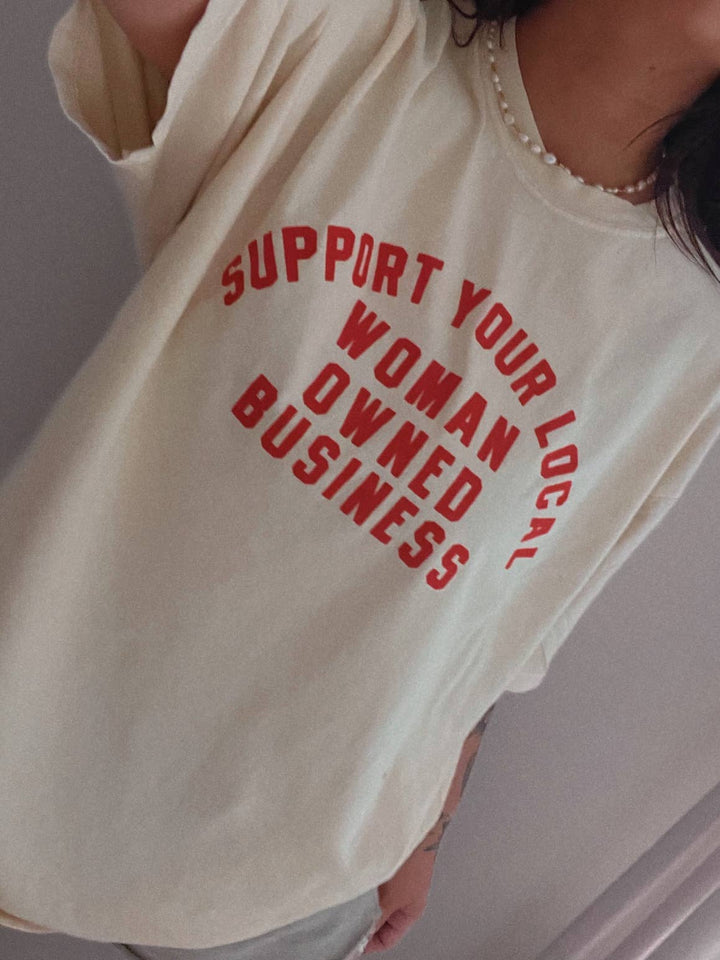 Support your local woman owned business graphic tee