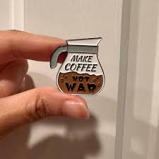 Make Coffee Not War Enamel Pin