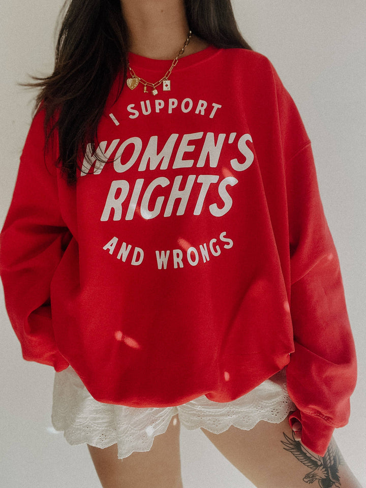 I support women’s rights and wrongs sweatshirt