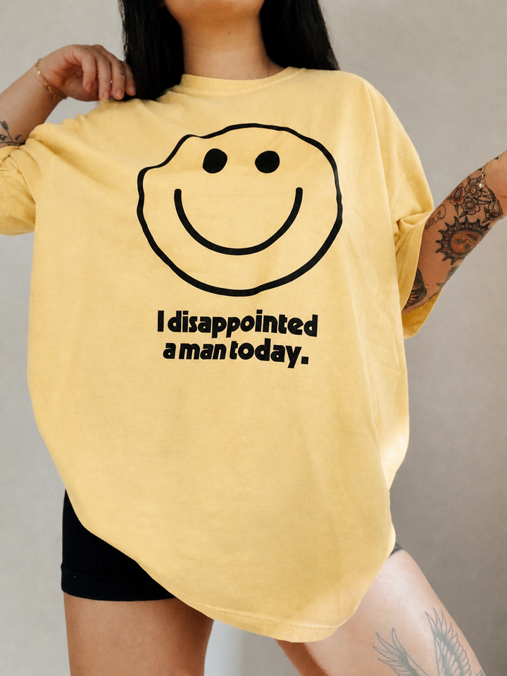 I disappointed a man today tee