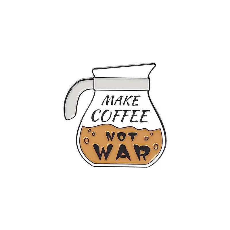 Make Coffee Not War Enamel Pin
